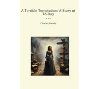 A Terrible Temptation: A Story of To-Day