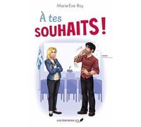 A tes souhaits ! - Marie-Eve Roy - Jcl Chicoutimi - broché - Roman