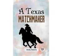 A Texas Matchmaker - Andy Adams - Double 9 Books - Livre en Anglais - Paperback Andy AdamsAndy Adams (Auteur)