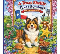 A Texas Sheltie: Texas Symbols Coloring Book: Fun Lone Star State Adventures for Kids Ages 4-9