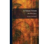 A Texas Titan: The Story of Sam Houston