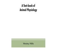 A Text-Book Of Animal Physiology, With Introductory Chapters On General Biology And A Full Treatment Of Reproduction For Student Of Human And Comparative (Veterinary) Medicine And Of General Biology