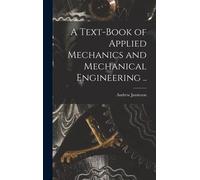 A Text-Book Of Applied Mechanics And Mechanical Engineering ..