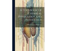 A Text-Book Of Chemical Physiology And Pathology