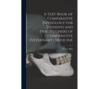 A Text-Book Of Comparative Physiology For Students And Practitioners Of Comparative (Veterinary) Medicine