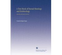 A Text-Book of Dental Histology and Embryology: Including Laboratory Direction,