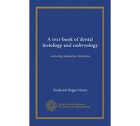 A text-book of dental histology and embryology: including laboratory directions