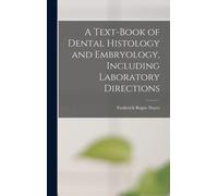 A Text-Book Of Dental Histology And Embryology, Including Laboratory Directions