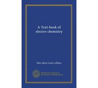 A Text-book of electro-chemistry