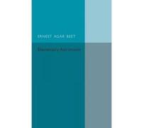 A Text Book of Elementary Astronomy - [Version Originale] Ernest Agar Beet (Auteur)