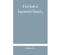 A Text-Book Of Experimental Chemistry (With Descriptive Notes For Students Of General Inorganic Chemistry