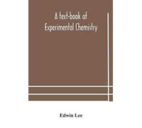 A Text-Book Of Experimental Chemistry (With Descriptive Notes For Students Of General Inorganic Chemistry