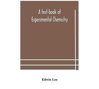 A Text-Book Of Experimental Chemistry (With Descriptive Notes For Students Of General Inorganic Chemistry