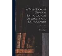 A Text-Book Of General Pathological Anatomy And Pathogenesis; Pt.2, Sections 9-12