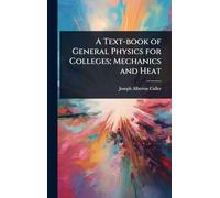 A Text-book of General Physics for Colleges; Mechanics and Heat