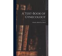 A Text-Book Of Gynecology