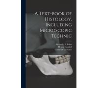 A Text-Book Of Histology, Including Microscopic Technic