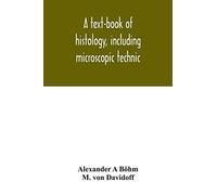 A Text-Book Of Histology, Including Microscopic Technic