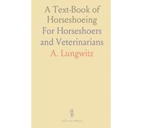 A Text-Book of Horseshoeing: For Horseshoers and Veterinarians