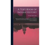 A Text-Book Of Indian History; With Geographical Notes, Genealogical Tables, Examination Questions, And Chronological, Biographical, Geographical, And General Indexes