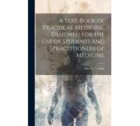 A Text-Book Of Practical Medicine, Designed For The Use Of Students And Practitioners Of Medicine