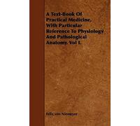 A Text-Book Of Practical Medicine, With Particular Reference To Physiology And Pathological Anatomy. Vol I.