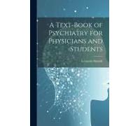 A Text-Book Of Psychiatry For Physicians And Students