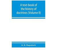 A Text-Book Of The History Of Doctrines (Volume Ii)