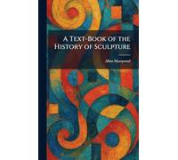 A Text-Book of the History of Sculpture