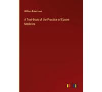 A Text-Book of the Practice of Equine Medicine