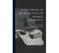 A Text-Book Of The Principles Of Animal Histology