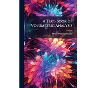 A Text-Book of Volumetric Analysis