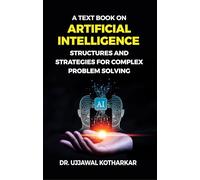 A Text book on Artificial Intelligence : Structures and Strategies for Complex Problem Solving