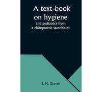 A Text-Book On Hygiene And Pediatrics From A Chiropractic Standpoint