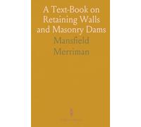 A Text-Book on Retaining Walls and Masonry Dams