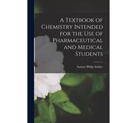 A Textbook Of Chemistry Intended For The Use Of Pharmaceutical And Medical Students