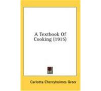 A Textbook of Cooking (1915) Greer, Carlotta Cherryholmes (Auteur)