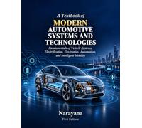 A Textbook of MODERN AUTOMOTIVE SYSTEMS AND TECHNOLOGIES: Fundamentals of Vehicle Systems, Electrification, Electronics, Automation, and Intelligent Mobility