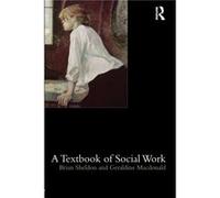 A Textbook of Social Work by Brian Sheldon Brian Sheldon, Geraldine Macdonald (Auteur)