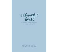 A Thankful Heart: A Place to Gather Blessings and Grow in Faith