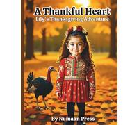 A Thankful Heart: Lily's Thanksgiving Adventure | Discover the Joy of Thankfulness in This Holiday Photorealism Picture Book for Children ages 3-8