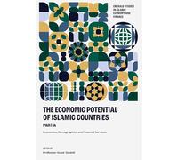 A the Economic Potential of Islamic Countries: Economics, Demographics and Financial Services