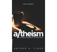 A/theism: An Honest Comparison of Two Ways to Live