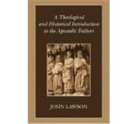 A Theological and Historical Introduction to the Apostolic Fathers Lawson, John (Auteur)