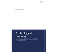 A Theological Economy: The Legacies of Adam Smith and St. Paul