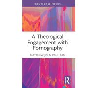 A Theological Engagement with Pornography