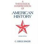 A Theological Interpretation of American History Singer, C. Gregg (Auteur)
