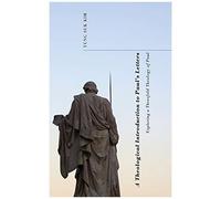 A Theological Introduction To Paul's Letters