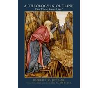 A Theology in Outline: Can These Bones Live? by Robert W. Jenson [Hardback] NEUF