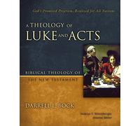 A Theology of Luke and Acts: God’s Promised Program, Realized for All Nations
